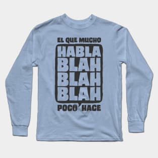 El Que Mucho Habla Poco Hace (Gray) Long Sleeve T-Shirt